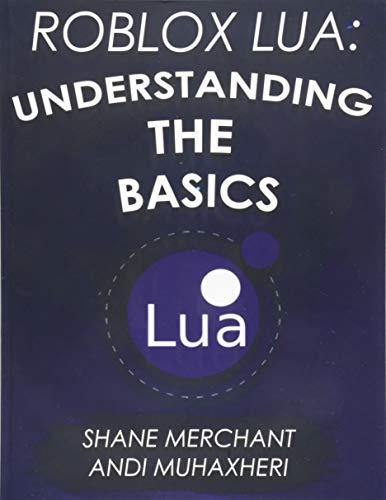 roblox lua understanding the basics get started with roblox programming 1st edition shane merchant, andi