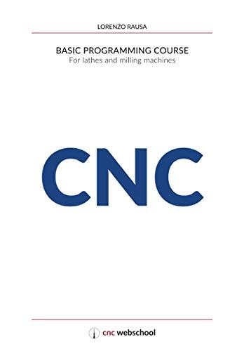 cnc basic programming course for lathes and milling machines 1st edition lorenzo rausa b08xn9g96g,