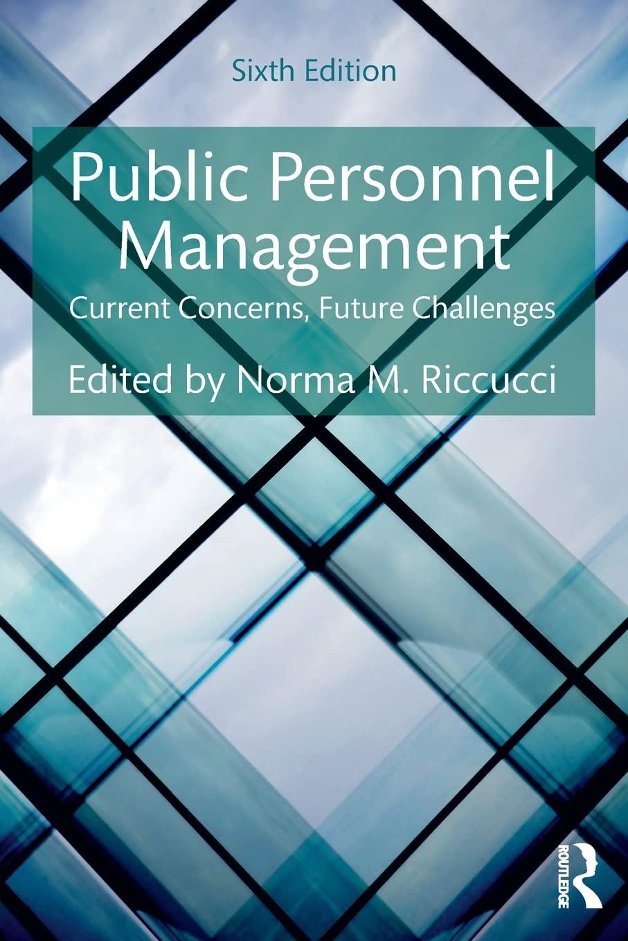 public personnel management current concerns future challenges 6th edition norma m. riccucci 113868970x,