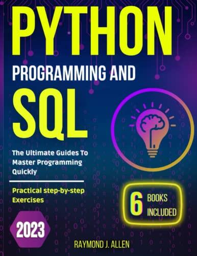 python programming and sql 6 books in 1 the ultimate guides to master programming quickly with practical step