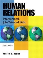 human relations interpersonal job oriented skills 8th edition andrew j. dubrin 0130485551, 978-0130485557