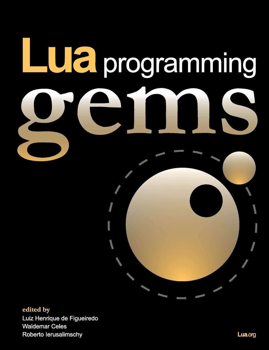 lua programming gems 1st edition illustrated edition luiz henrique de figueiredo, waldemar celes, roberto