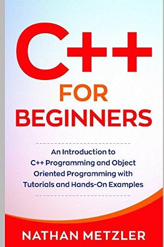 c++ for beginners an introduction to c++ programming and object oriented programming with tutorials and hands