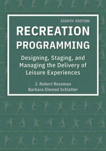 recreation programming designing staging and managing the delivery of leisure experiences 8th edition j