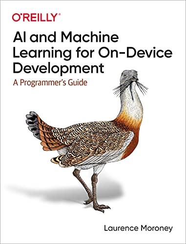 ai and machine learning for on device development a programmers guide 1st edition laurence moroney