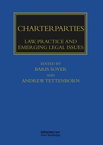 charterparties law practice and emerging legal issues 1st edition baris soyer, andrew tettenborn 0367735423,