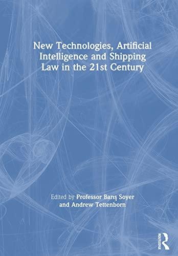 new technologies artificial intelligence and shipping law in the 21st century 1st edition professor baris