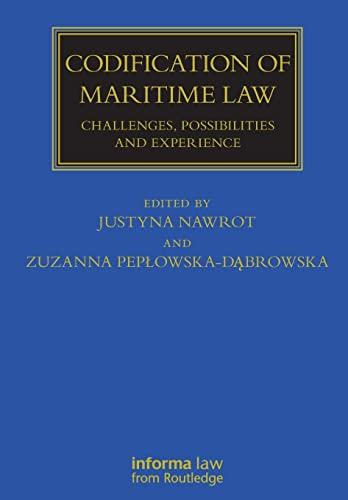 codification of maritime law challenges possibilities and experience 1st edition zuzanna peplowska-dabrowska,