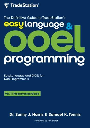 the definitive guide to tradestations easylanguage and ooel programming 1st edition dr. sunny j. harris,