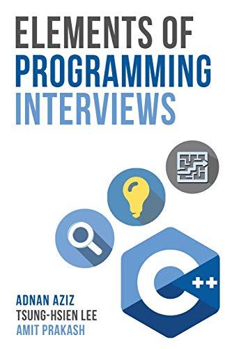 elements of programming interviews 2nd edition adnan aziz, tsung-hsien lee, amit prakash 1479274836,