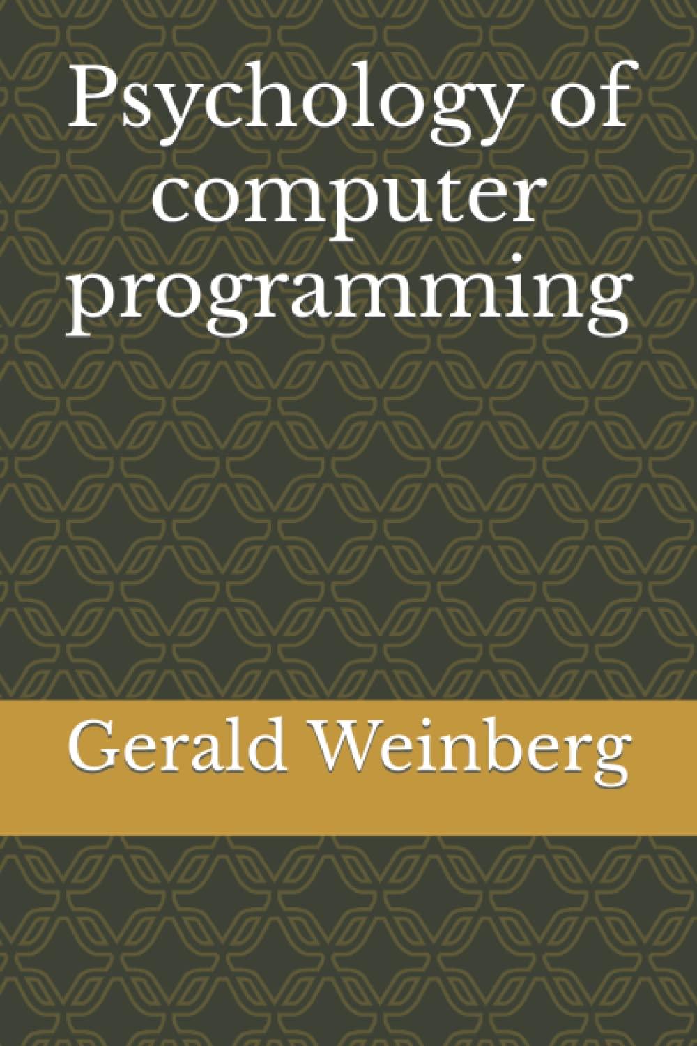 psychology of computer programming 1st edition mr. gerald m weinberg b09pk1t5vd, 979-8794106909