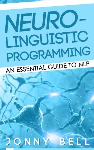 neuro linguistic programming an essential guide to nlp 1st edition jonny bell 1503157091, 978-1503157095