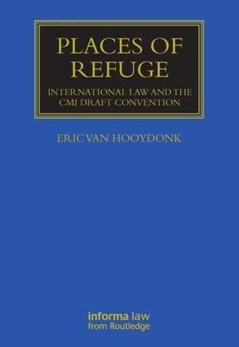 places of refuge international law and the cmi draft convention 1st edition eric van hooydonk 1843118416,
