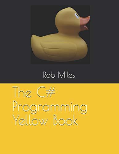 the c# programming yellow book 1st edition rob miles 1728724961, 978-1728724966