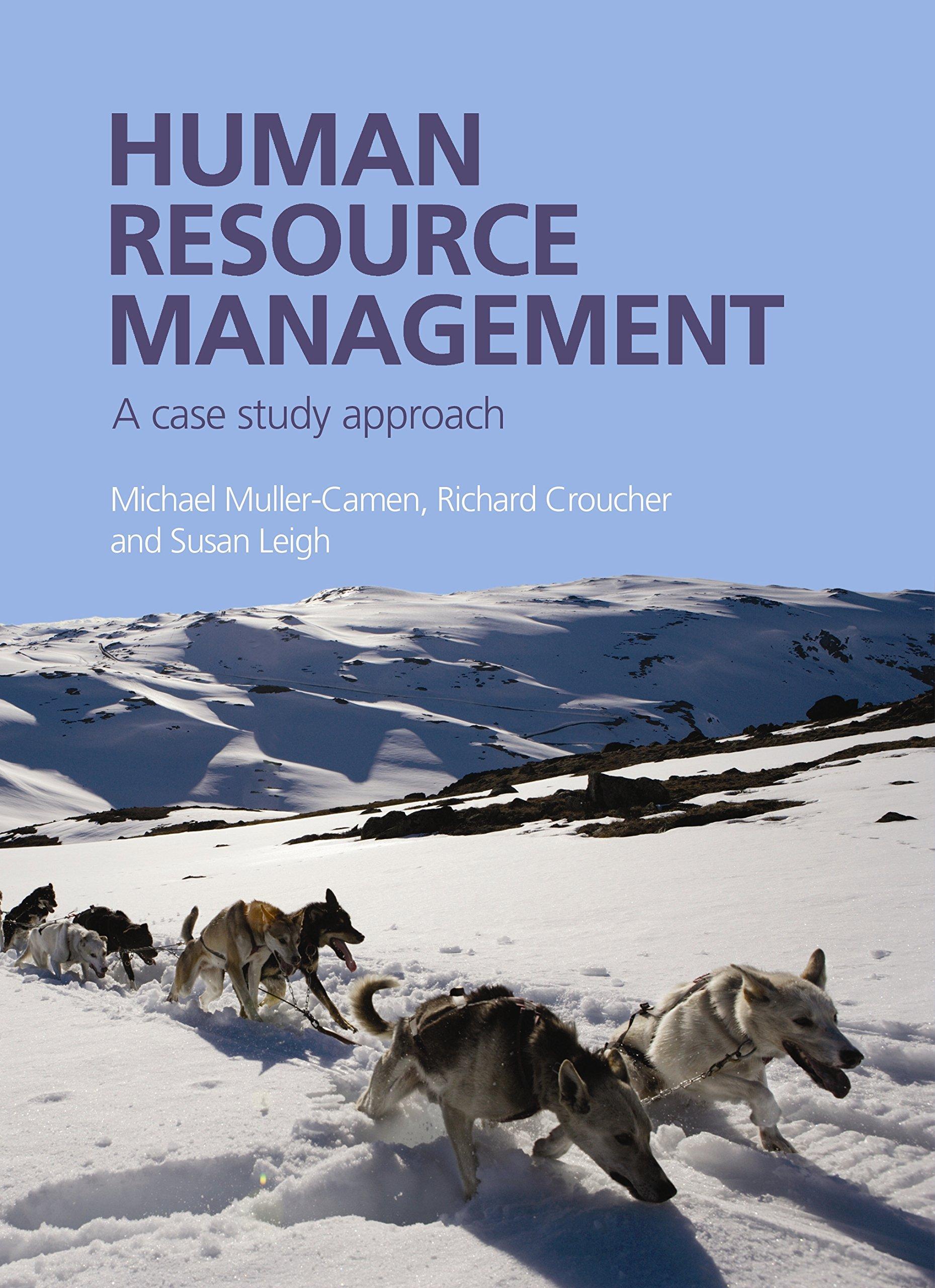 human resource management a case study approach 1st edition michael müller-camen, richard croucher, susan