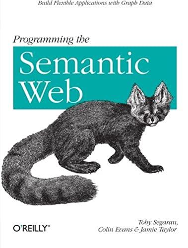 programming the semantic web build flexible applications with graph data 1st edition toby segaran, colin