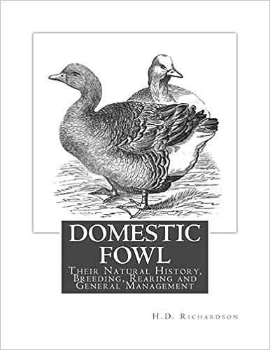 domestic fowl their natural history breeding rearing and general management 1st edition h.d. richardson,