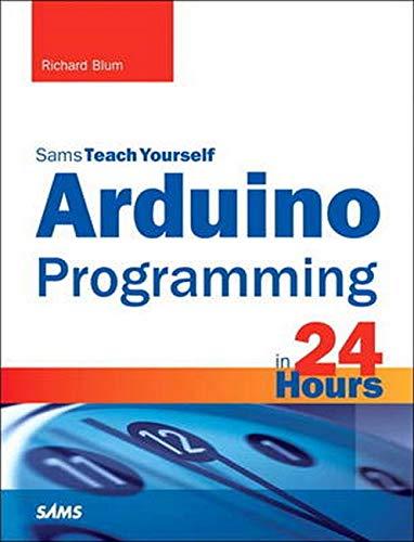 arduino programming in 24 hours sams teach yourself 1st edition richard blum 0672337126, 978-0672337123