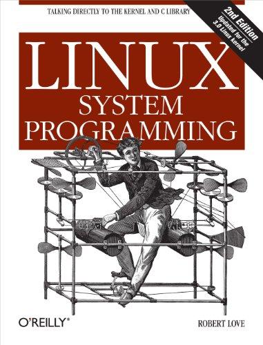 linux system programming talking directly to the kernel and c library 2nd edition robert love 1449339530,