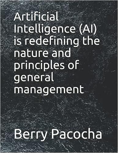 artificial intelligence ai is redefining the nature and principles of general management 1st edition berry