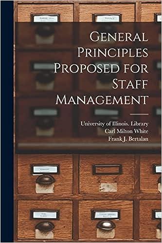 general principles proposed for staff management 1st edition carl milton white , university of illinois