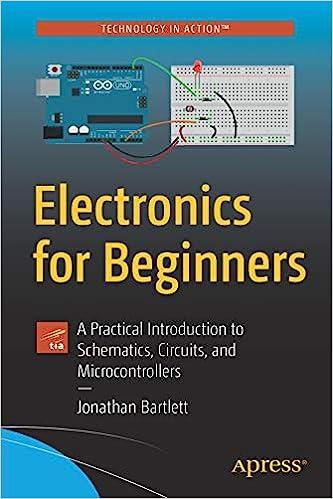 electronics for beginners a practical introduction to schematics circuits and microcontrollers 1st edition