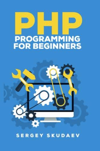 php programming for beginners 1st edition sergey skudaev 1548980072, 978-1548980078