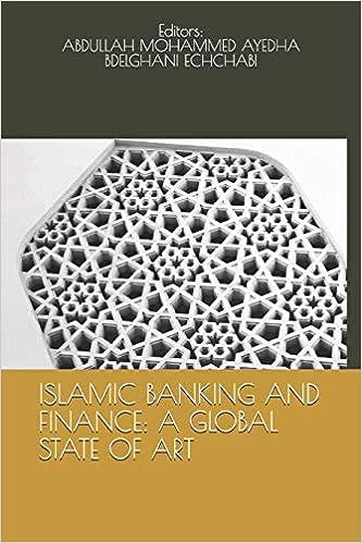 islamic banking and finance a global state 1st edition abdullah mohammed ayedh, abdelghani echchabi