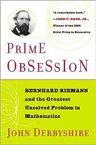 prime obsession bernhard riemann and the greatest unsolved problem in mathematics 1st edition john derbyshire