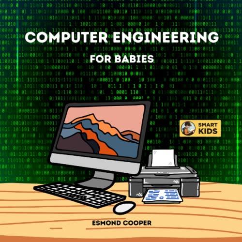 computer engineering for babies 1st edition esmond cooper b0bsjg7scs, 979-8374372779