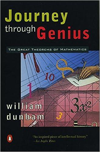 journey through genius the great theorems of mathematics 1st edition william dunham 9780140147391