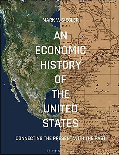 an economic history of the united states connecting the present with the past 1st edition mark v. siegler