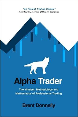 alpha trader the mindset methodology and mathematics of professional trading 1st edition brent donnelly