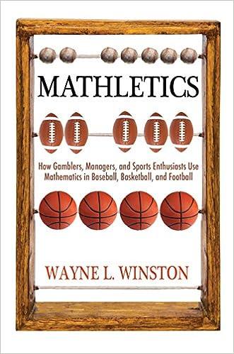 mathletics how gamblers managers and sports enthusiasts use mathematics in baseball basketball and football