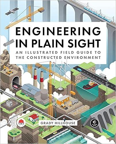 engineering in plain sight an illustrated field guide to the constructed environment 1st edition grady