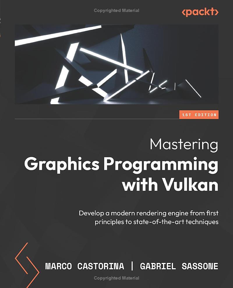 mastering graphics programming with vulkan develop a modern rendering engine from first principles to state