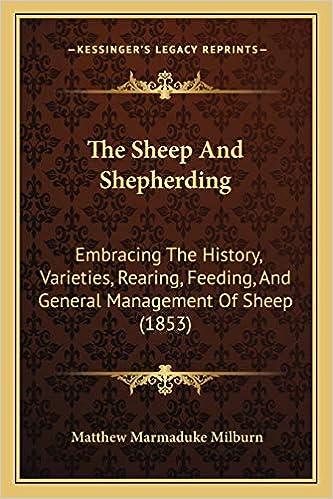 the sheep and shepherding embracing the history varieties rearing feeding and general management of sheep