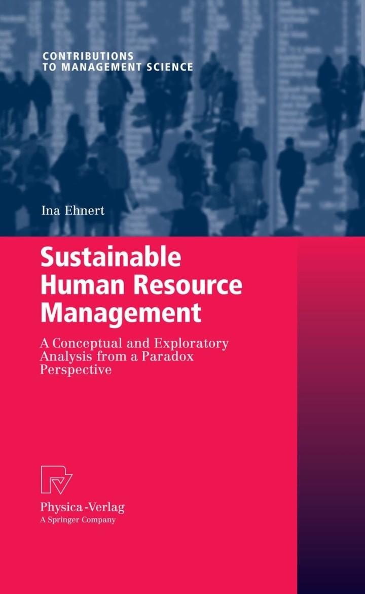Sustainable Human Resource Management A Conceptual And Exploratory Analysis From A Paradox Perspective