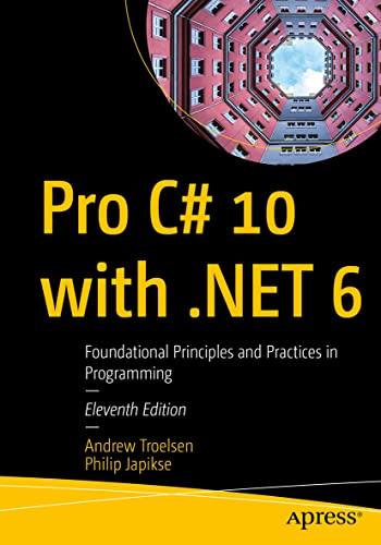 pro c# 10 with .net 6 foundational principles and practices in programming 11th edition andrew troelsen, phil