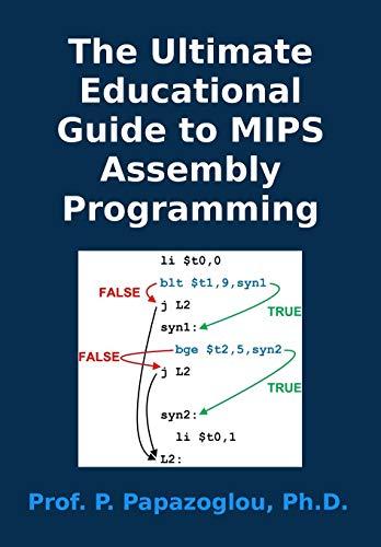 the ultimate educational guide to mips assembly programming 1st edition panayotis m papazoglou 1727880870,