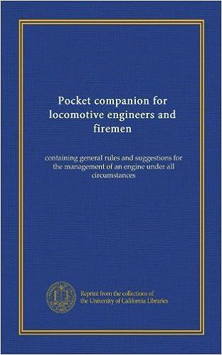 pocket companion for locomotive engineers and firemen ontaining general rules and suggestions for the