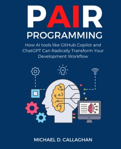 pair programming how al tools like github copilot and chatgpt can radically transform your development