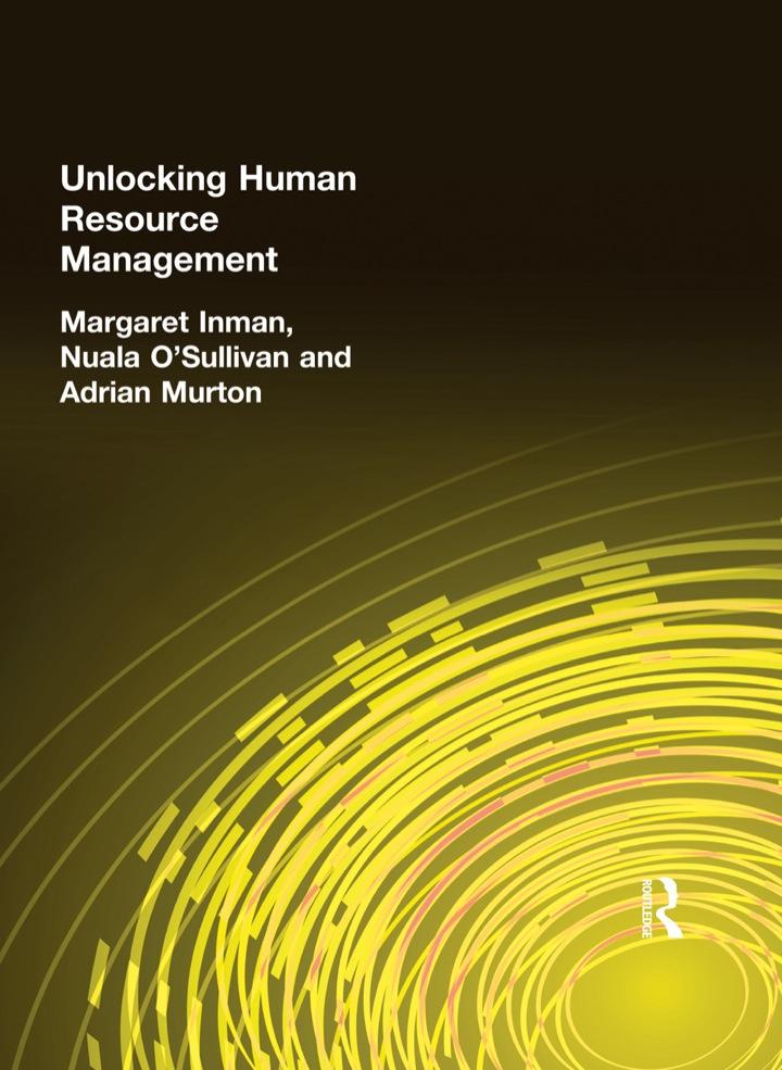 unlocking human resource management 1st edition margaret inman, nuala o'sullivan, adrian murton 1138433756,