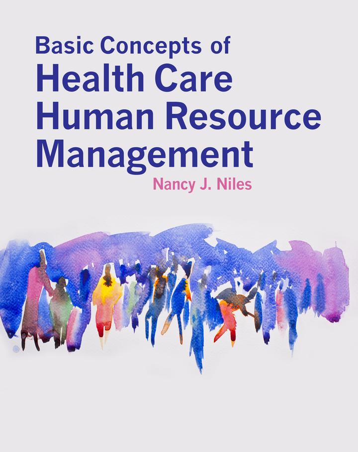 basic concepts of health care human resource management 1st edition nancy j. niles 144962782x, 9781449627829
