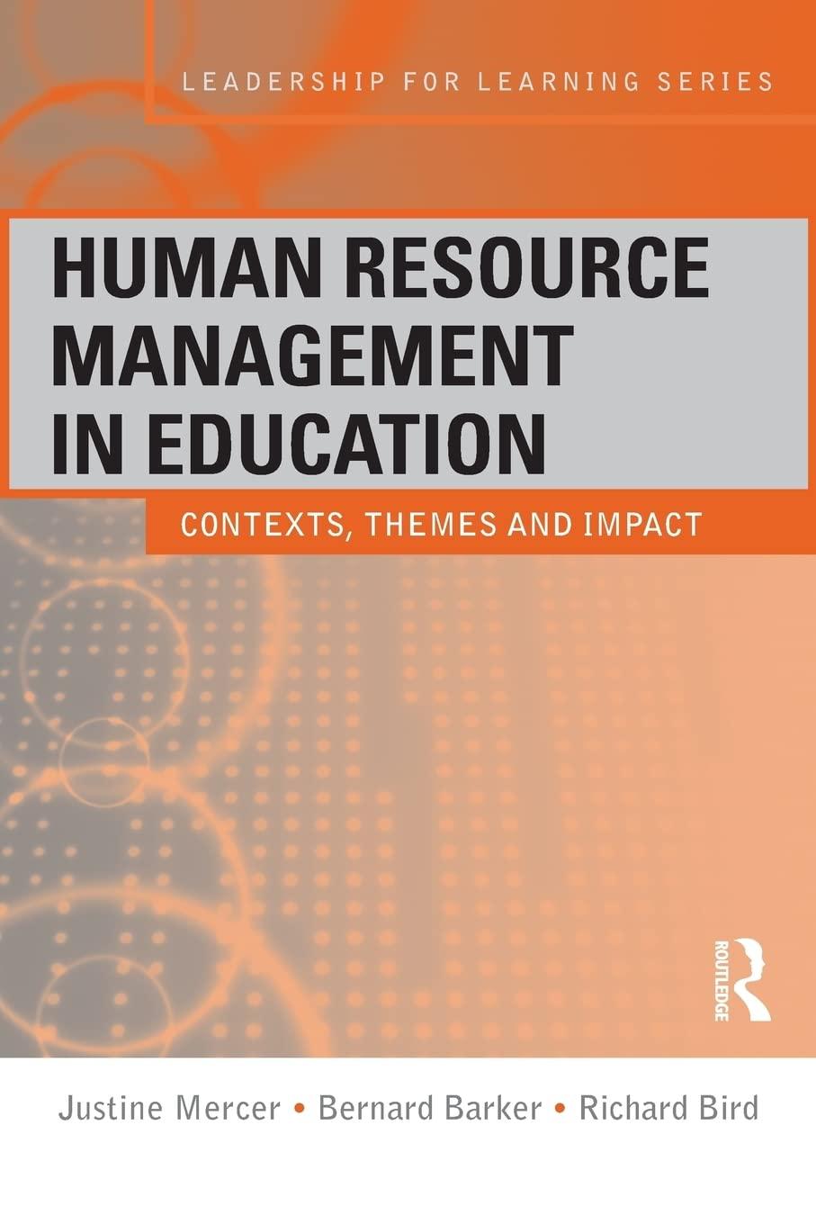 human resource management in education contexts themes and impact 1st edition justine mercer, bernard barker,
