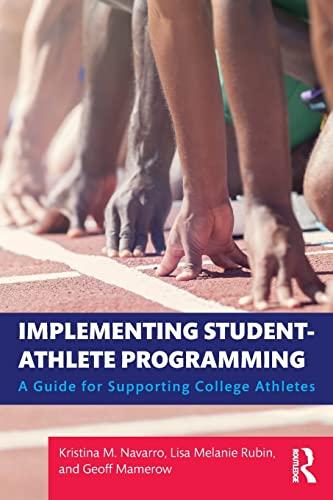 implementing student athlete programming a guide for supporting college athletes 1st edition kristina m.