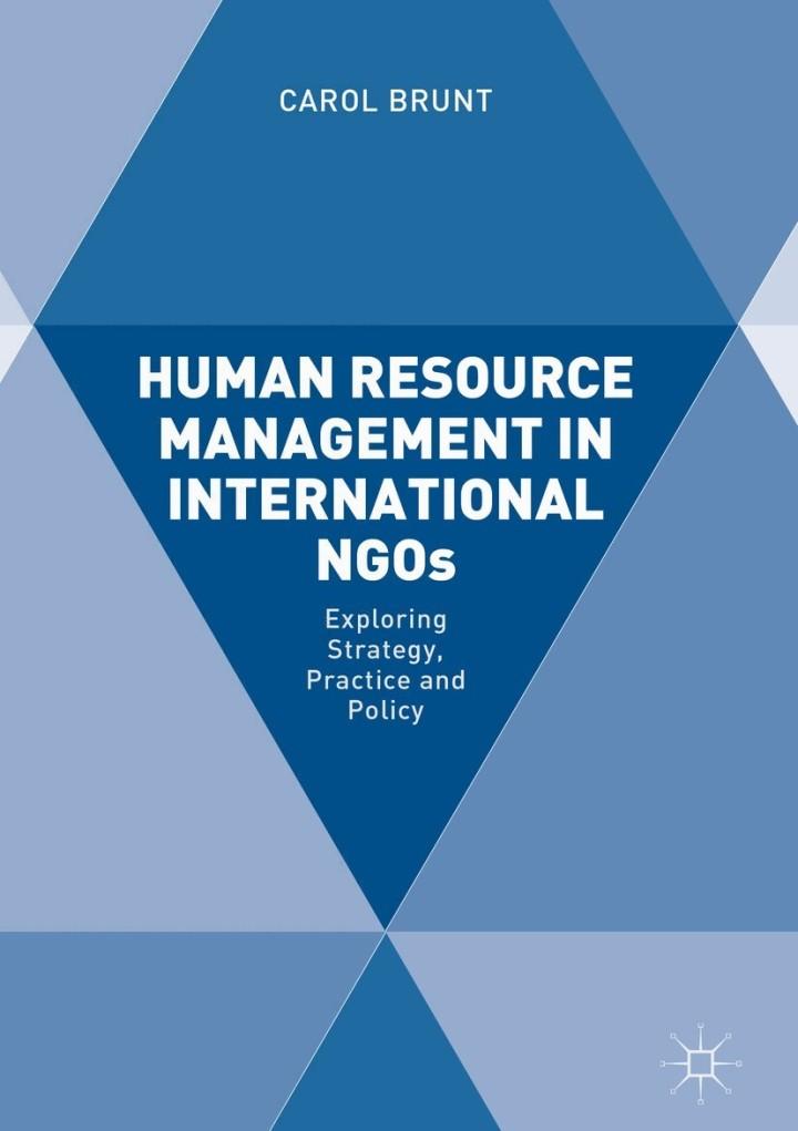 human resource management in international ngos exploring strategy, practice and policy 1st edition carol