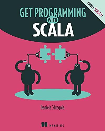 get programming with scala 1st edition daniela sfregola 1617295272, 978-1617295270