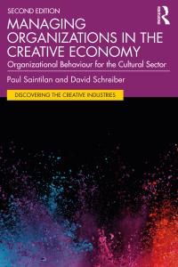 managing organizations in the creative economy organizational behaviour for the cultural sector 2nd edition