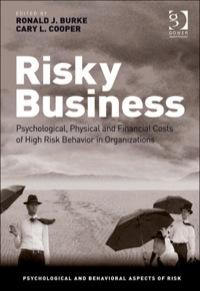 risky business psychological physical and financial costs of high risk behavior in organizations 1st edition